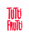 TUTTI FRUTTI